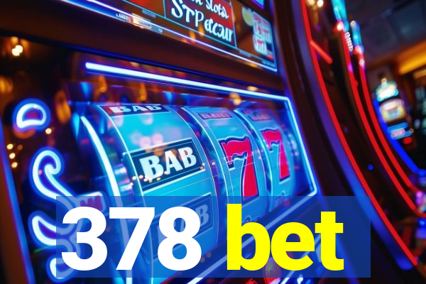 378 bet